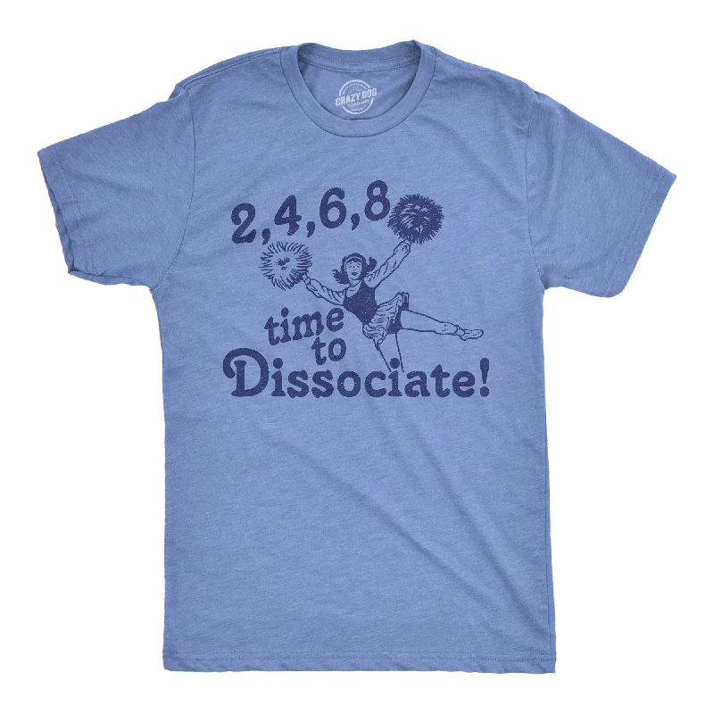 2 4 6 8 Time To Dissociate Men's T Shirt