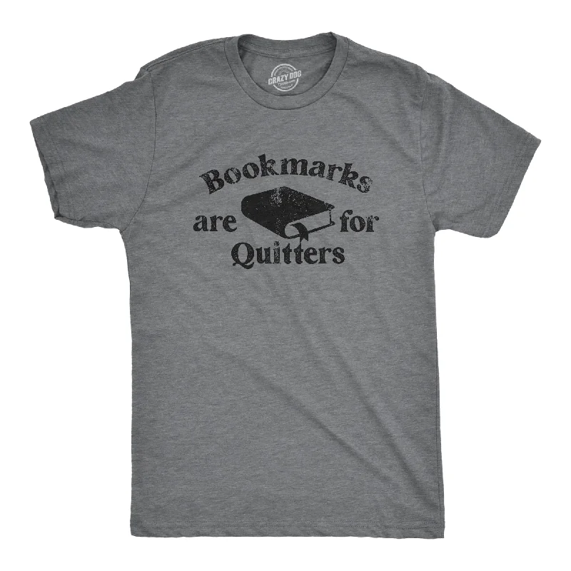 Bookmarks Are For Quitters Men's T Shirt