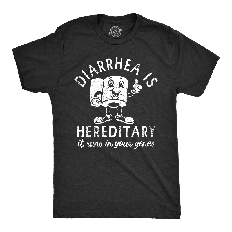 Diarrhea Is Hereditary It Runs In Your Genes Men's T Shirt