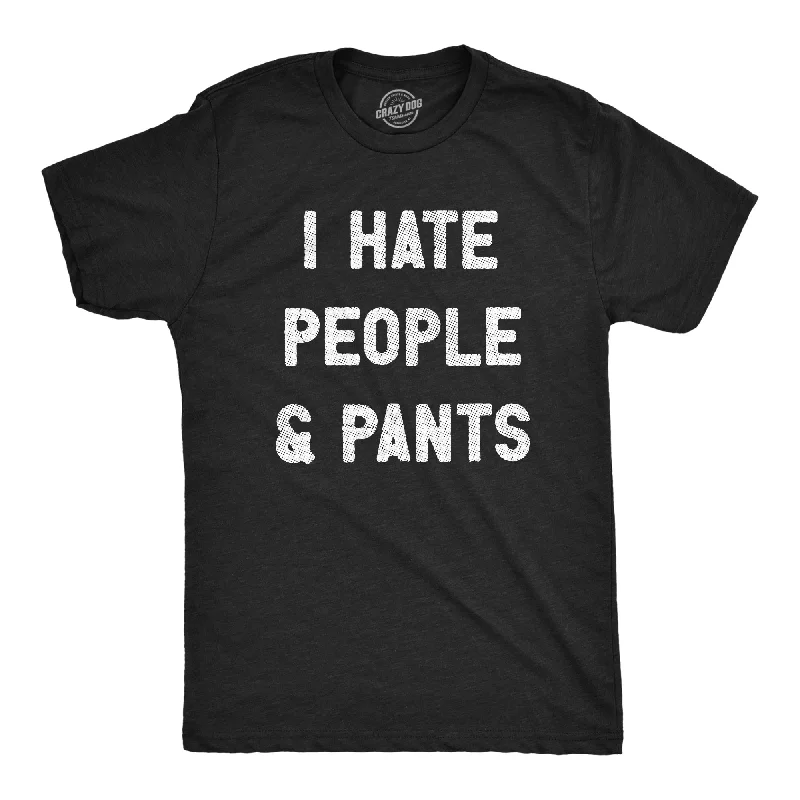 I Hate People And Pants Men's T Shirt