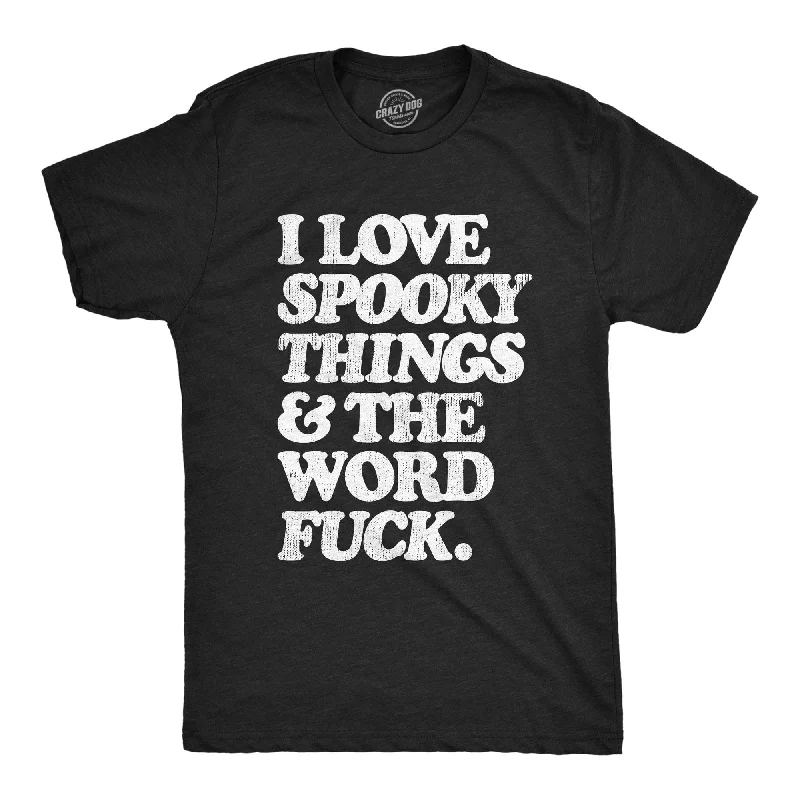 I Love Spooky Things And The Word Fuck Men's T Shirt