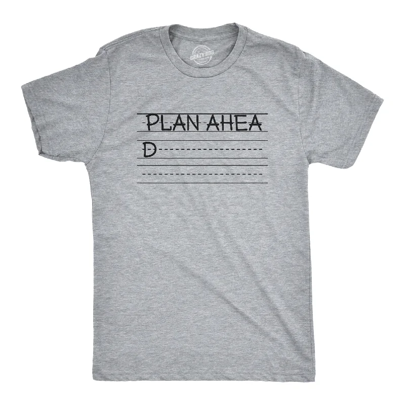 Plan Ahead Men's T Shirt