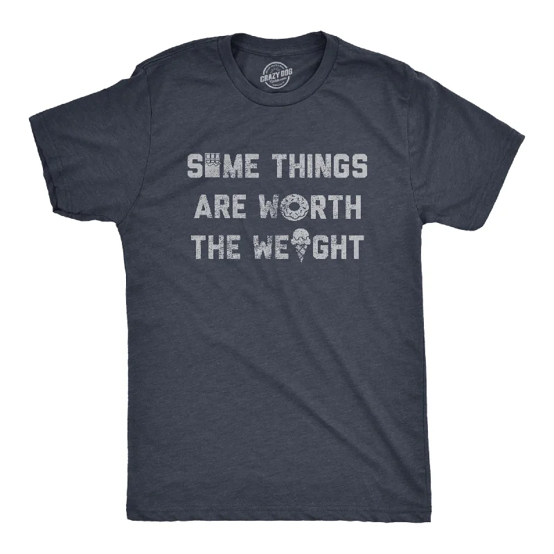 Some Things Are Worth The Weight Men's T Shirt