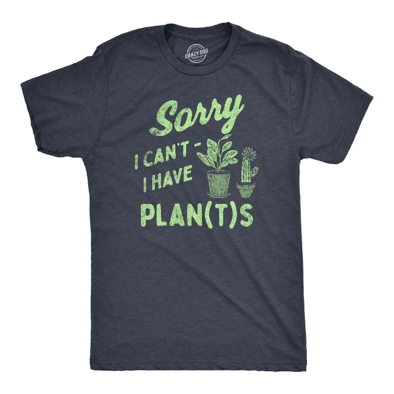 Sorry I Cant I Have Plants Men's T Shirt