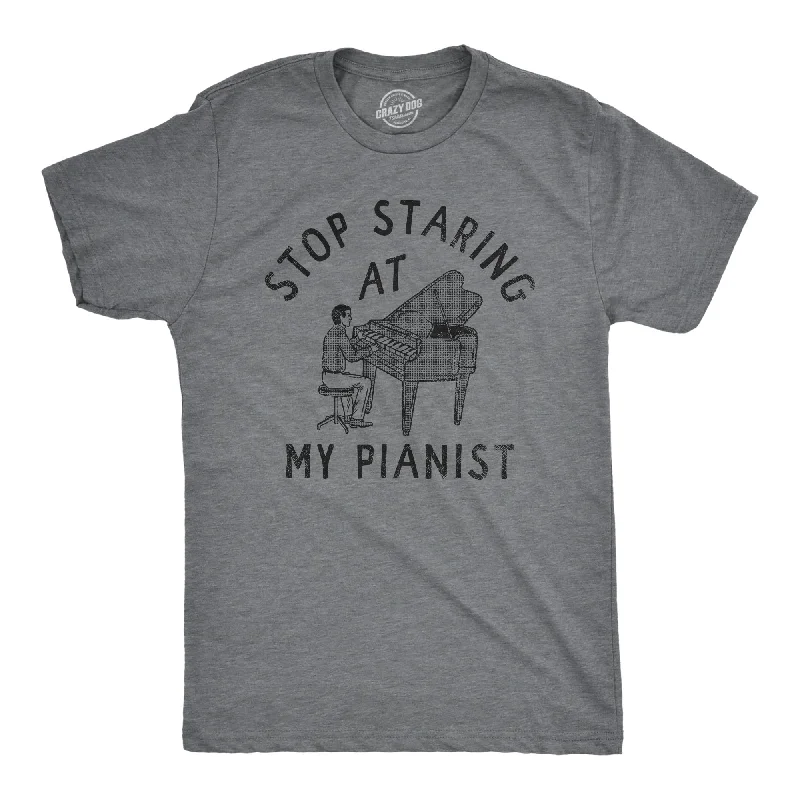 Stop Staring At My Pianist Men's T Shirt