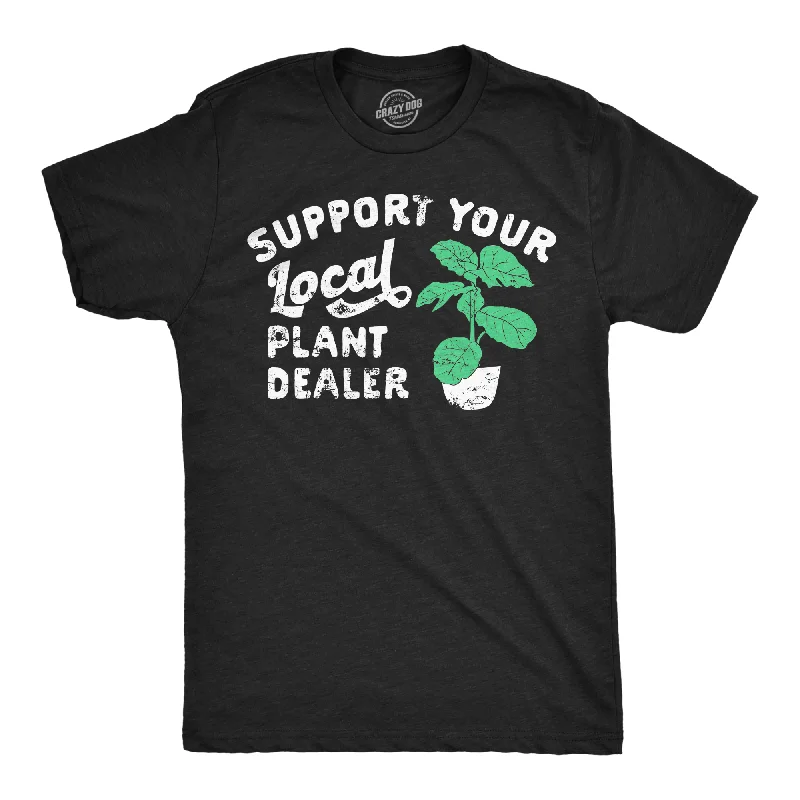 Support Your Local Plant Dealer Men's T Shirt