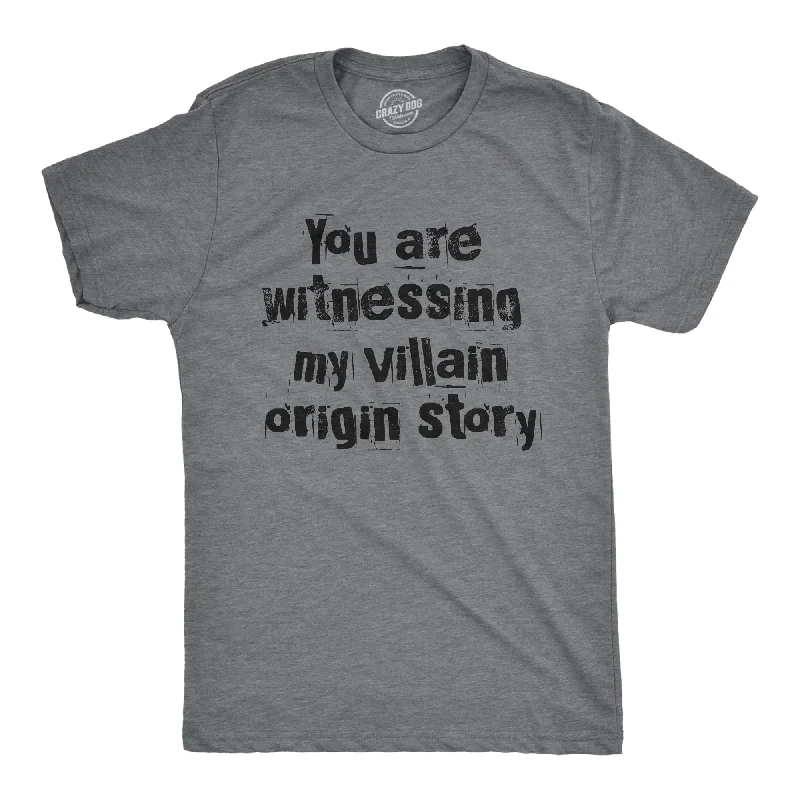 You Are Witnessing My Villain Origin Story Men's T Shirt